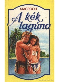 Stacpoole, H. De Vere - A kék lagúna Stacpoole, H. De Vere - A kék lagúna, Budapest 1993 antikvár könyv