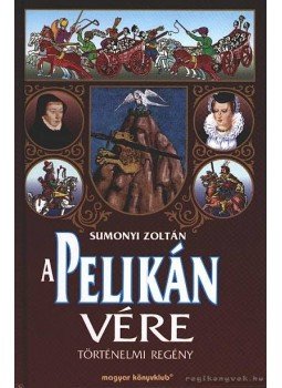 Sumonyi Zoltán - A pelikán vére Sumonyi Zoltán - A pelikán vére, Budapest 1999 antikvár könyv