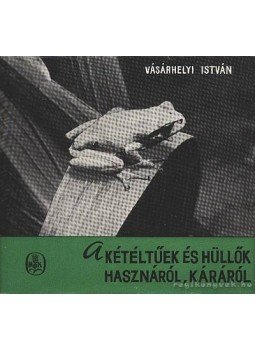 Vásárhelyi István - A kétéltűek és hüllők hasznáról, káráról Vásárhelyi István - A kétéltűek és hüllők hasznáról, káráról, Budapest 1965 antikvár könyv