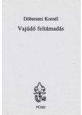 Döbrentei Kornél - Vajúdó feltámadás