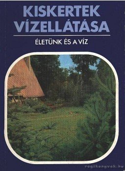 Gerencsér Árpád dr. - Kiskertek vízellátása Gerencsér Árpád dr. - Kiskertek vízellátása, Budapest 1986 antikvár könyv