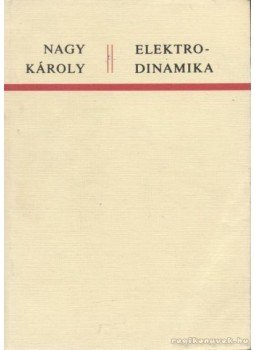 Nagy Károly - Elektrodinamika a speciális relativitás elméletének rövid ismertetésével Nagy Károly - Elektrodinamika a speciális relativitás elméletének rövid ismertetésével, Budapest 1979 antikvár könyv