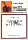 Kotulyák Géza - Okos kisgépek a kertben és a ház körül