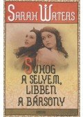 Waters, Sarah - Suhog a selyem, libben a bársony