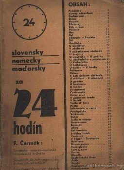 Cermak, F. - Slovensky nemecky madarsky za 24 hodín Cermak, F. - Slovensky nemecky madarsky za 24 hodín, Presov 1935 antikvár könyv