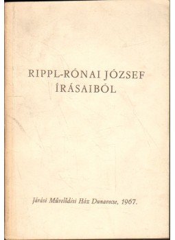 Rippl-Rónai József - Rippl-Rónai József írásaiból Rippl-Rónai József - Rippl-Rónai József írásaiból, Dunavecse 1967 antikvár könyv