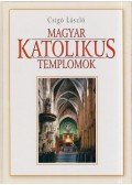 Földes Mária,Csigó László - Magyar katolikus templomok