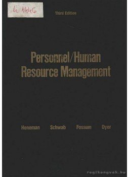 Heneman III, Herbert G., Schwab, Donald P., Fossum, John A., Dyer, Lee D. - Personnel/Human Resource Management Heneman III, Herbert G., Schwab, Donald P., Fossum, John A., Dyer, Lee D. - Personnel/Human Resource Management, Homewood, Illinois 1986 antikvár könyv