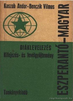 Kaszab Andor, Benczik Vilmos - Eszperantó-magyar diáklevelezés Kaszab Andor, Benczik Vilmos - Eszperantó-magyar diáklevelezés, Budapest 1971 antikvár könyv