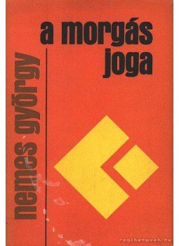 Nemes György - A morgás joga Nemes György - A morgás joga, Budapest 1987 antikvár könyv