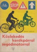 Bakai László - Közlekedés kerékpárral, segédmotorral