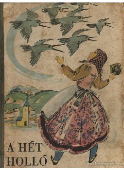 Krúdy Gyula, Mikszáth Kálmán, Móricz Zsigmond, Arany László, Gárdonyi Géza, Móra Ferenc, Török Sándor - A hét holló Krúdy Gyula, Mikszáth Kálmán, Móricz Zsigmond, Arany László, Gárdonyi Géza, Móra Ferenc, Török Sándor - A hét holló, Budapest 1962 antikvár könyv