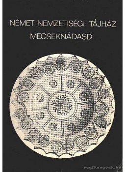 Lantosné Imre Mária - Német nemzetiségi tájház Mecseknádasd Lantosné Imre Mária - Német nemzetiségi tájház Mecseknádasd, Pécs 1980 antikvár könyv