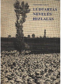 Szentirmay László - Lúdtartás nevelés hizlalás Szentirmay László - Lúdtartás nevelés hizlalás, Budapest 1968 antikvár könyv