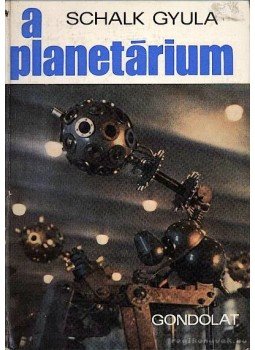 Schalk Gyula - A planetárium Schalk Gyula - A planetárium, Budapest 1975 antikvár könyv