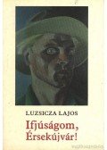 Luzsicza Lajos - Ifjúságom, Érsekújvár!