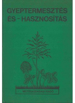 Barcsák Zoltán, Prieger Károly, Baskay Tóth Bertalan - Gyeptermesztés és -hasznosítás Barcsák Zoltán, Prieger Károly, Baskay Tóth Bertalan - Gyeptermesztés és -hasznosítás, Budapest 1978 antikvár könyv