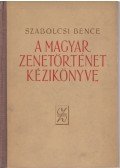 Szabolcsi Bence - A magyar zenetörténet kézikönyve