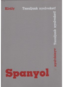 Dr. Király Rudolf - Spanyol nyelvkönyv Dr. Király Rudolf - Spanyol nyelvkönyv, Budapest 1971 antikvár könyv