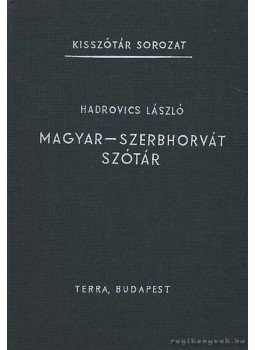 Hadrovics László - Magyar-szerbhorvát szótár Hadrovics László - Magyar-szerbhorvát szótár, Budapest 1976 antikvár könyv