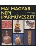 Varga Marianna (összeáll.) - Mai magyar népi iparművészet