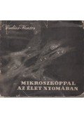 Vadász János,Kontra György - Mikroszkóppal az élet nyomában