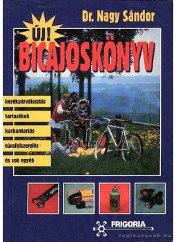 Dr. Nagy Sándor - Új bicajoskönyv Dr. Nagy Sándor - Új bicajoskönyv, Budapest 1994 antikvár könyv