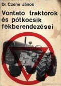 Dr. Czene János - Vontató traktorok és pótkocsik fékberendezése