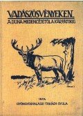 Gyönygyhalászi Takács Gyula - Vadászösvényeken