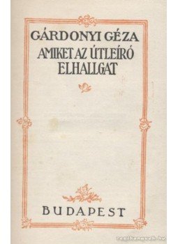 Gárdonyi Géza - Amiket az útleíró elhallgat Gárdonyi Géza - Amiket az útleíró elhallgat, Budapest 0 antikvár könyv