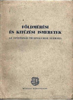 Sándor István - Földmérési és kitűzési ismeretek Sándor István - Földmérési és kitűzési ismeretek, Budapest 1957 antikvár könyv
