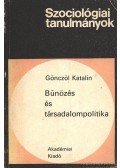 Gönczöl Katalin - Bűnözés és társadalompolitika