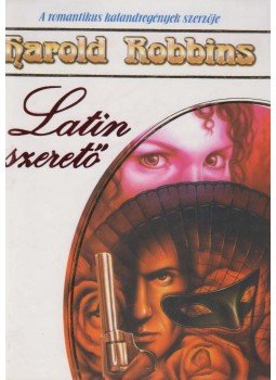 Harold Robbins - Latin szerető Harold Robbins - Latin szerető, Budapest - Uzsgorod 1997 antikvár könyv