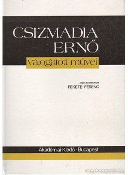 Fekete Ferenc - Csizmadia Ernő válogatott művei Fekete Ferenc - Csizmadia Ernő válogatott művei, Budapest 1988 antikvár könyv