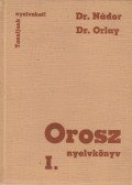 Nádor Gabriella dr.,Orlay Nóra dr. - Orosz nyelvkönyv I.