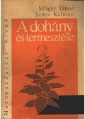 Móger János-Szűcs Kálmán - A dohány és termesztése