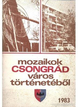 Bálint Gyula György - Mozaikok Csongrád város történetéből 1983. Bálint Gyula György - Mozaikok Csongrád város történetéből 1983., 1983 antikvár könyv