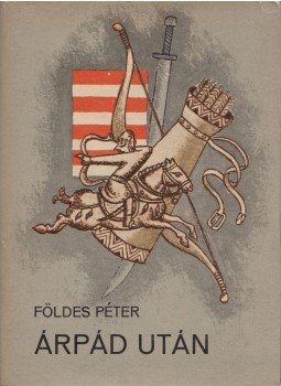 Földes Péter - Árpád után Földes Péter - Árpád után, Budapest 1977 antikvár könyv