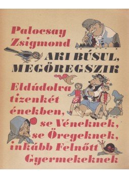 Palocsay Zsigmond - Aki búsul, megöregszik Palocsay Zsigmond - Aki búsul, megöregszik, Kolozsvár-Napoca 1976 antikvár könyv