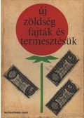 Komjáti István,Tuza Sándor,Török Emil - Új zöldségfajták és termesztésük