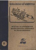 Kun István,Mikecz István - Műszaki alapismeretek mezőgazdasági gépekhez és traktorokhoz