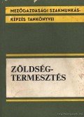 Kresch József,Ruzs-Molnár Ferenc - Zöldségtermesztés