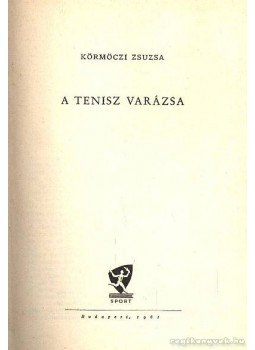 Körmöczi Zsuzsa - A tenisz varázsa Körmöczi Zsuzsa - A tenisz varázsa, Budapest 1961 antikvár könyv