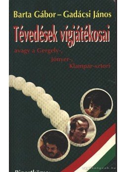 Barta Gábor, Gadácsi János - Tévedések vígjátékosai Barta Gábor, Gadácsi János - Tévedések vígjátékosai, Budapest 0 antikvár könyv