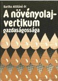 Bartha Attiláné dr. - A növényolajvertikum gazdaságossága
