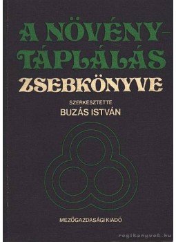 Buzás István - A növénytáplálás zsebkönyve Buzás István - A növénytáplálás zsebkönyve, Budapest 1983 antikvár könyv