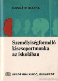 G. Donáth Blanka - Személyiségformáló kiscsoportmunka az iskolában