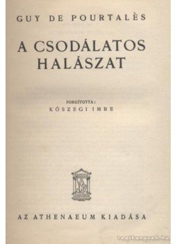 Pourtalés, Guy de - A csodálatos halászat Pourtalés, Guy de - A csodálatos halászat, 0 antikvár könyv
