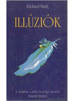 Bach, Richard - Illúziók Bach, Richard - Illúziók, Budapest 2003 antikvár könyv