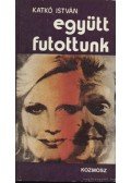 Katkó István - Együtt futottunk